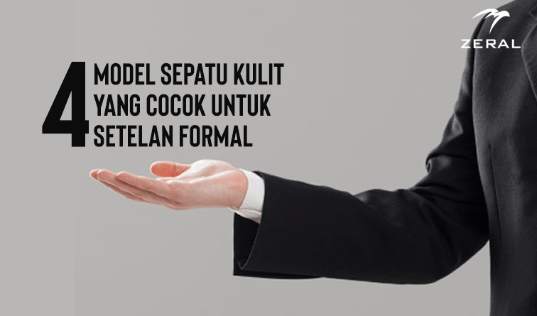 4 Model  Sepatu  Kulit yang  Cocok  untuk  Setelan Formal Zeral